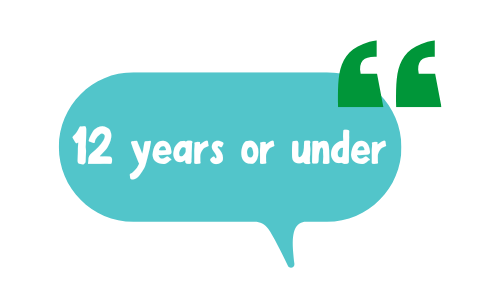speech bubble saying 12 years and under